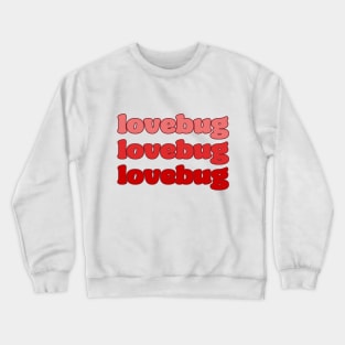 'lovebug' T-Shirt Crewneck Sweatshirt